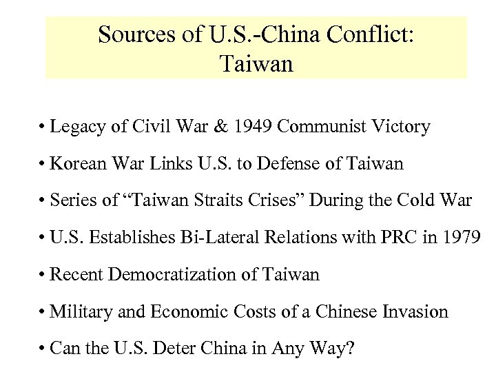 Sources of U. S. -China Conflict: Taiwan • Legacy of Civil War & 1949