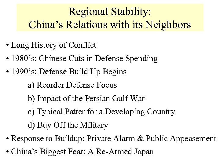 Regional Stability: China’s Relations with its Neighbors • Long History of Conflict • 1980’s: