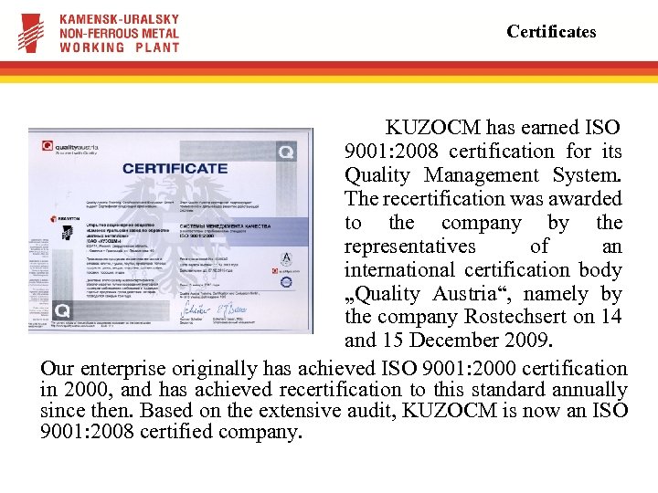 Certificates KUZOCM has earned ISO 9001: 2008 certification for its Quality Management System. The