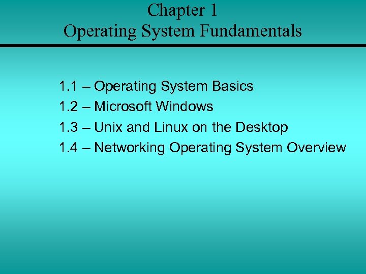 Chapter 1 Operating System Fundamentals 1. 1 – Operating System Basics 1. 2 –