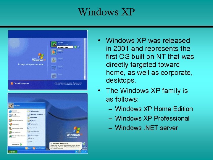 Windows XP • Windows XP was released in 2001 and represents the first OS