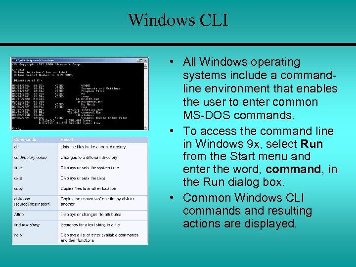 Windows CLI • All Windows operating systems include a commandline environment that enables the