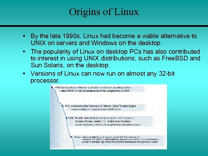 Origins of Linux • By the late 1990 s, Linux had become a viable