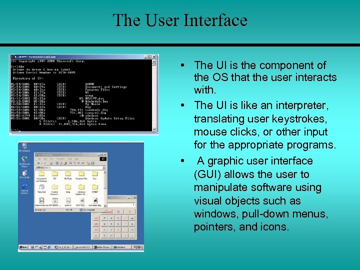 The User Interface • The UI is the component of the OS that the