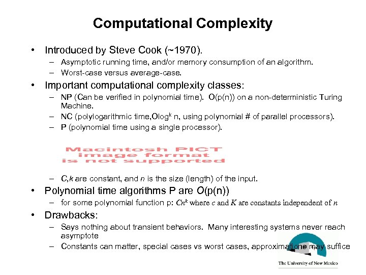 Computational Complexity • Introduced by Steve Cook (~1970). – Asymptotic running time, and/or memory