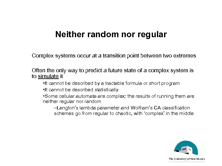 Neither random nor regular Complex systems occur at a transition point between two extremes