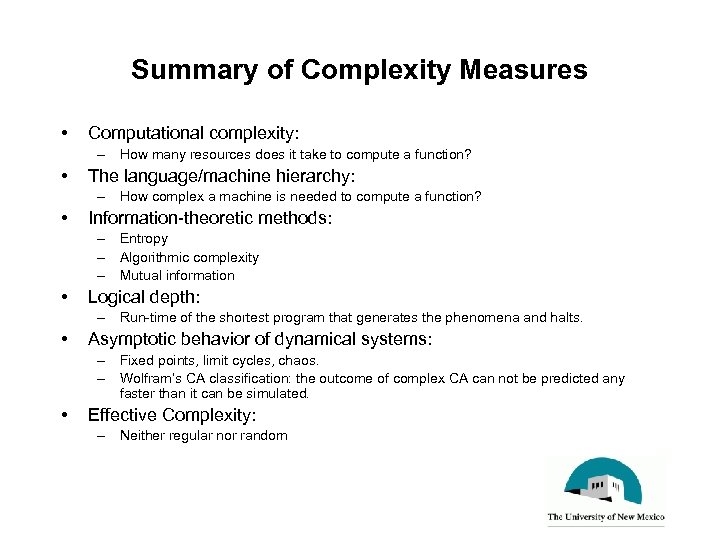 Summary of Complexity Measures • Computational complexity: – How many resources does it take