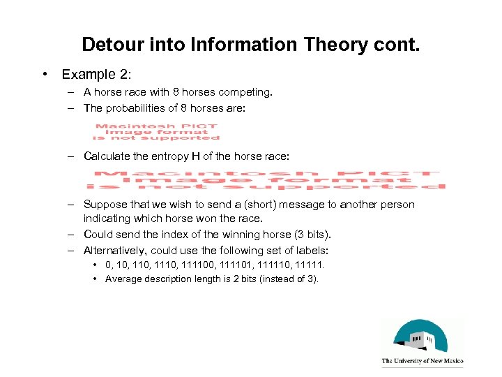 Detour into Information Theory cont. • Example 2: – A horse race with 8