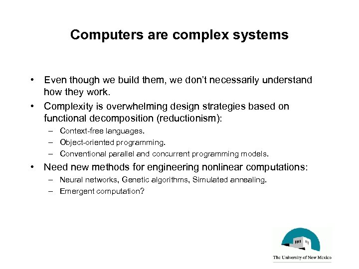 Computers are complex systems • Even though we build them, we don’t necessarily understand