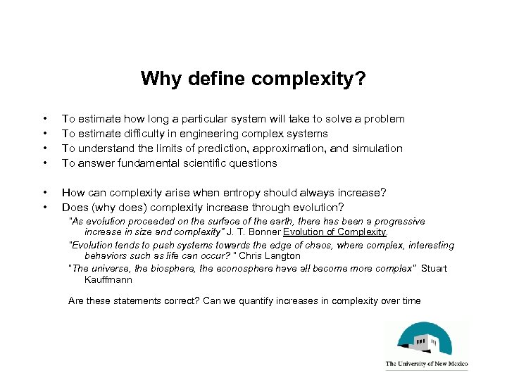 Why define complexity? • • To estimate how long a particular system will take
