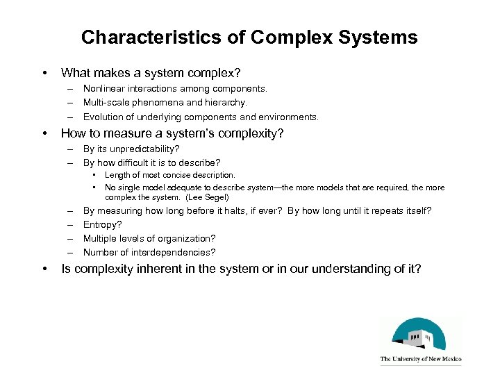 Characteristics of Complex Systems • What makes a system complex? – Nonlinear interactions among
