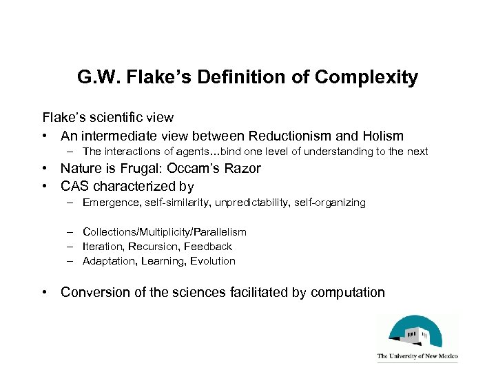 G. W. Flake’s Definition of Complexity Flake’s scientific view • An intermediate view between