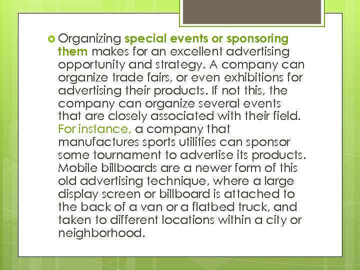 special events or sponsoring them makes for an excellent advertising opportunity and strategy. A