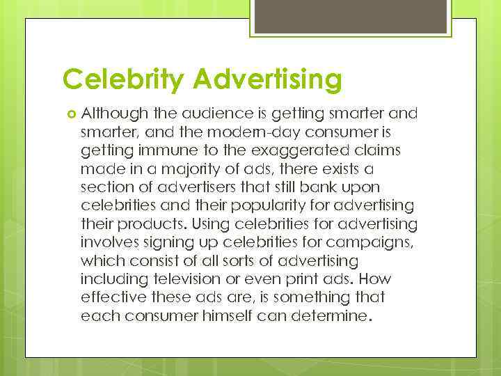 Celebrity Advertising Although the audience is getting smarter and smarter, and the modern-day consumer