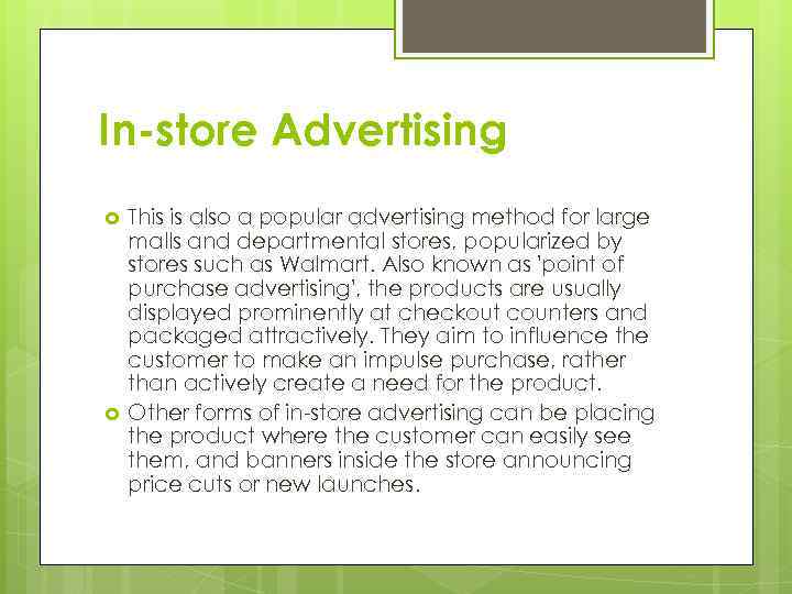 In-store Advertising This is also a popular advertising method for large malls and departmental