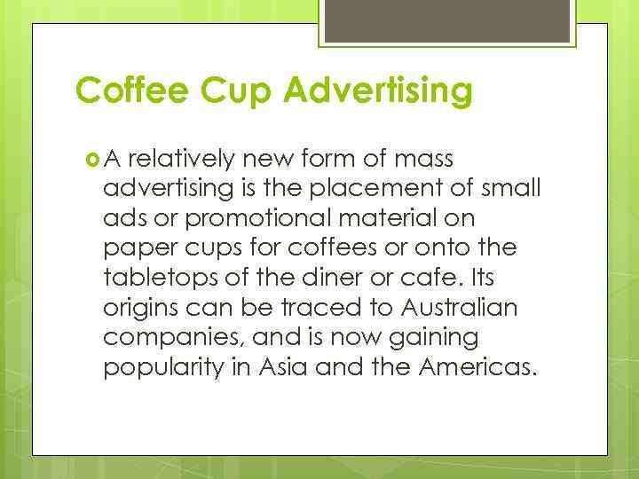 Coffee Cup Advertising A relatively new form of mass advertising is the placement of