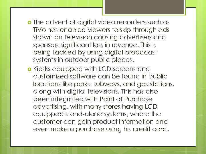 The advent of digital video recorders such as Ti. Vo has enabled viewers to