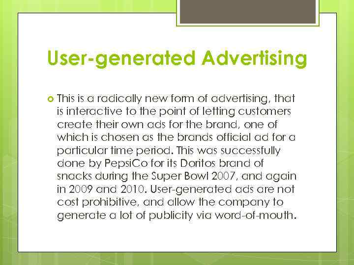 User-generated Advertising This is a radically new form of advertising, that is interactive to