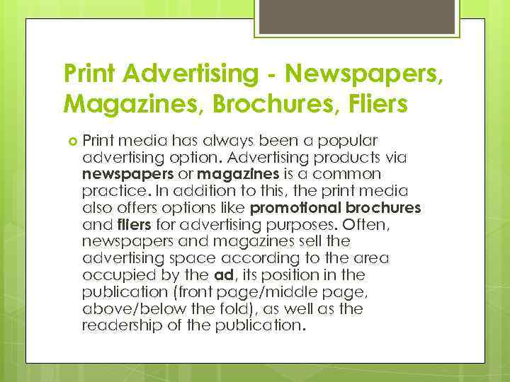 Print Advertising - Newspapers, Magazines, Brochures, Fliers Print media has always been a popular