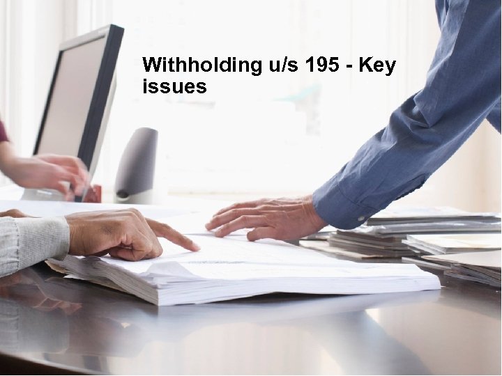 Withholding u/s 195 - Key issues 