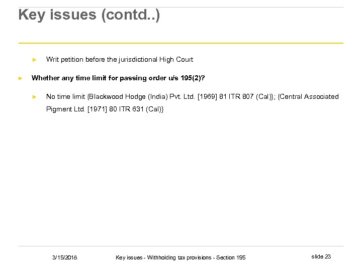 Key issues (contd. . ) ► ► Writ petition before the jurisdictional High Court
