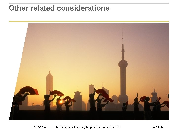 Other related considerations 3/15/2018 Key issues - Withholding tax provisions – Section 195 slide