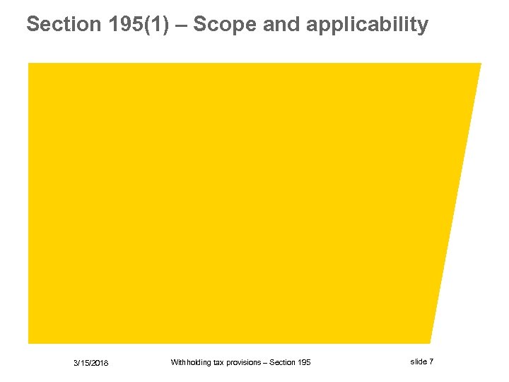 Section 195(1) – Scope and applicability 3/15/2018 Withholding tax provisions – Section 195 slide
