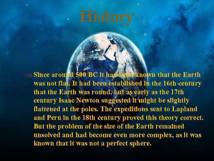 History Since around 500 BC it had been known that the Earth was not