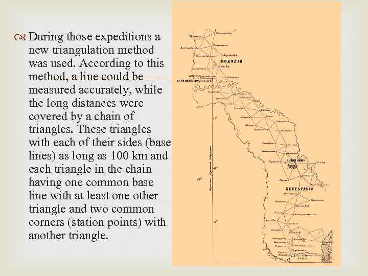  During those expeditions a new triangulation method was used. According to this method,