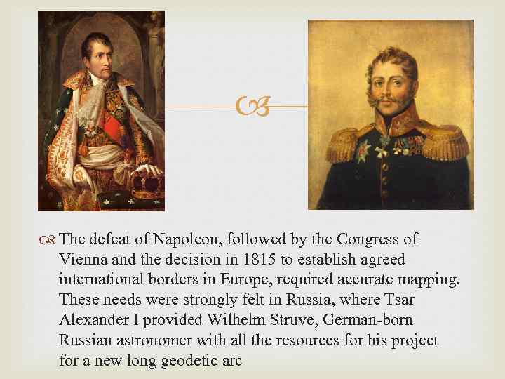  The defeat of Napoleon, followed by the Congress of Vienna and the decision