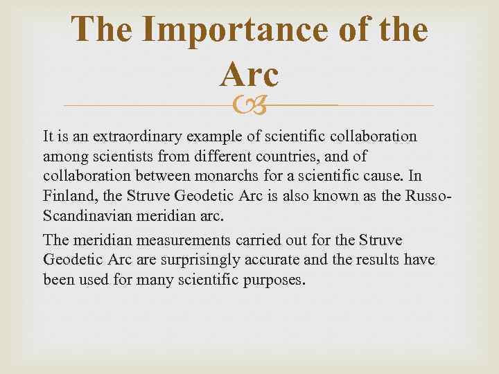 The Importance of the Arc It is an extraordinary example of scientific collaboration among