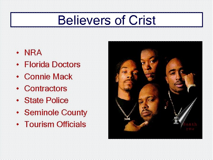 Believers of Crist • • NRA Florida Doctors Connie Mack Contractors State Police Seminole