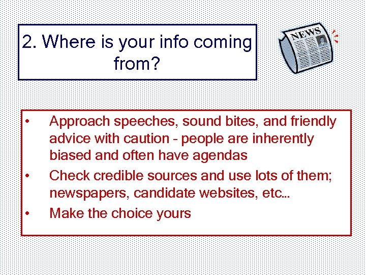 2. Where is your info coming from? • • • Approach speeches, sound bites,