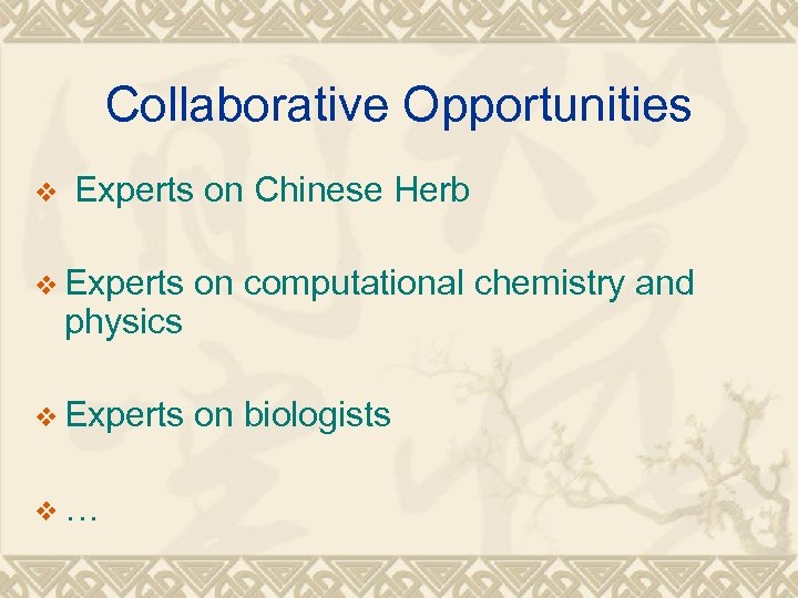 Collaborative Opportunities v Experts on Chinese Herb v Experts on computational chemistry and v