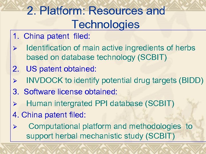 2. Platform: Resources and Technologies 1. China patent filed: Ø Identification of main active