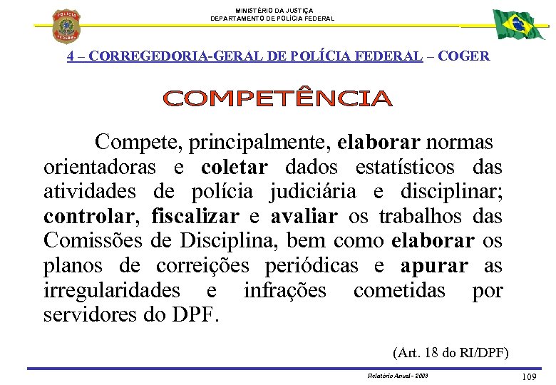 MINISTÉRIO DA JUSTIÇA DEPARTAMENTO DE POLÍCIA FEDERAL 4 – CORREGEDORIA-GERAL DE POLÍCIA FEDERAL –