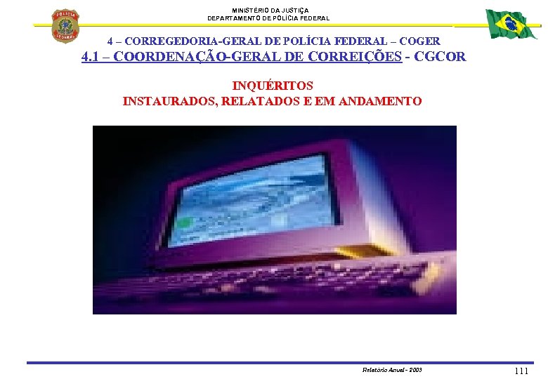 MINISTÉRIO DA JUSTIÇA DEPARTAMENTO DE POLÍCIA FEDERAL 4 – CORREGEDORIA-GERAL DE POLÍCIA FEDERAL –