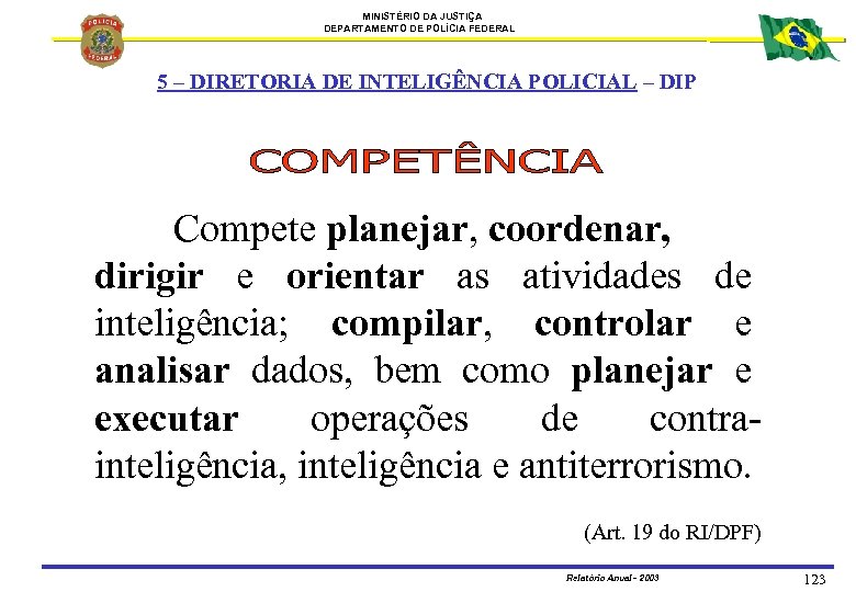 MINISTÉRIO DA JUSTIÇA DEPARTAMENTO DE POLÍCIA FEDERAL 5 – DIRETORIA DE INTELIGÊNCIA POLICIAL –