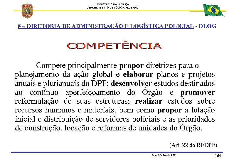 MINISTÉRIO DA JUSTIÇA DEPARTAMENTO DE POLÍCIA FEDERAL 8 – DIRETORIA DE ADMINISTRAÇÃO E LOGÍSTICA