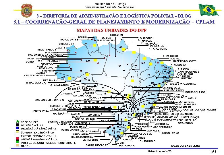 MINISTÉRIO DA JUSTIÇA DEPARTAMENTO DE POLÍCIA FEDERAL 8 – DIRETORIA DE ADMINISTRAÇÃO E LOGÍSTICA