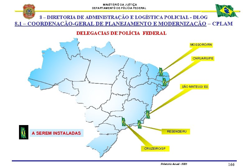 MINISTÉRIO DA JUSTIÇA DEPARTAMENTO DE POLÍCIA FEDERAL 8 – DIRETORIA DE ADMINISTRAÇÃO E LOGÍSTICA