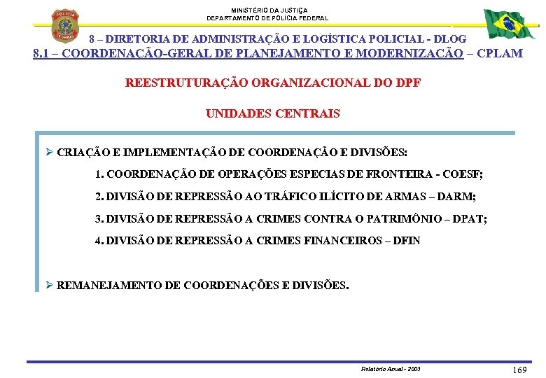 MINISTÉRIO DA JUSTIÇA DEPARTAMENTO DE POLÍCIA FEDERAL 8 – DIRETORIA DE ADMINISTRAÇÃO E LOGÍSTICA