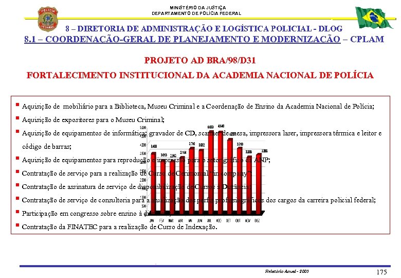 MINISTÉRIO DA JUSTIÇA DEPARTAMENTO DE POLÍCIA FEDERAL 8 – DIRETORIA DE ADMINISTRAÇÃO E LOGÍSTICA