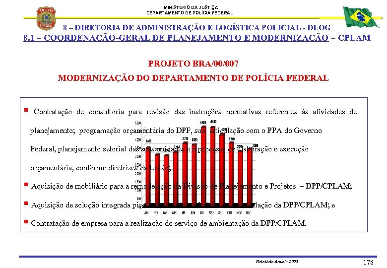 MINISTÉRIO DA JUSTIÇA DEPARTAMENTO DE POLÍCIA FEDERAL 8 – DIRETORIA DE ADMINISTRAÇÃO E LOGÍSTICA