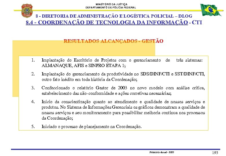 MINISTÉRIO DA JUSTIÇA DEPARTAMENTO DE POLÍCIA FEDERAL 8. 4 8 - DIRETORIA DE ADMINISTRAÇÃO