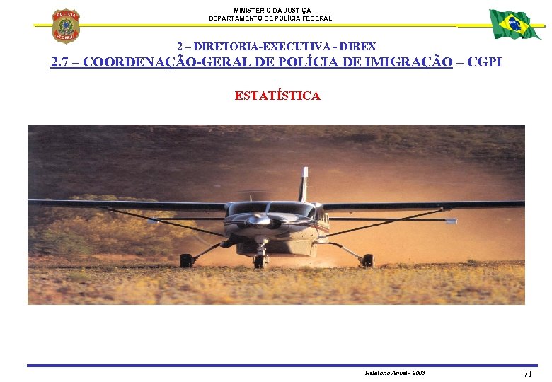 MINISTÉRIO DA JUSTIÇA DEPARTAMENTO DE POLÍCIA FEDERAL 2 – DIRETORIA-EXECUTIVA - DIREX 2. 7