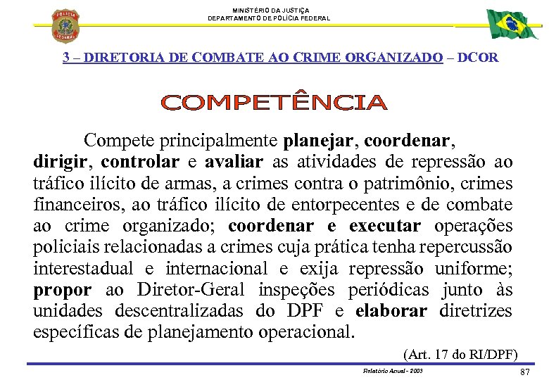 MINISTÉRIO DA JUSTIÇA DEPARTAMENTO DE POLÍCIA FEDERAL 3 – DIRETORIA DE COMBATE AO CRIME