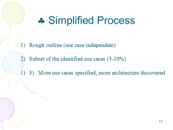  Simplified Process 1) Rough outline (use case independent) 2) Subset of the identified