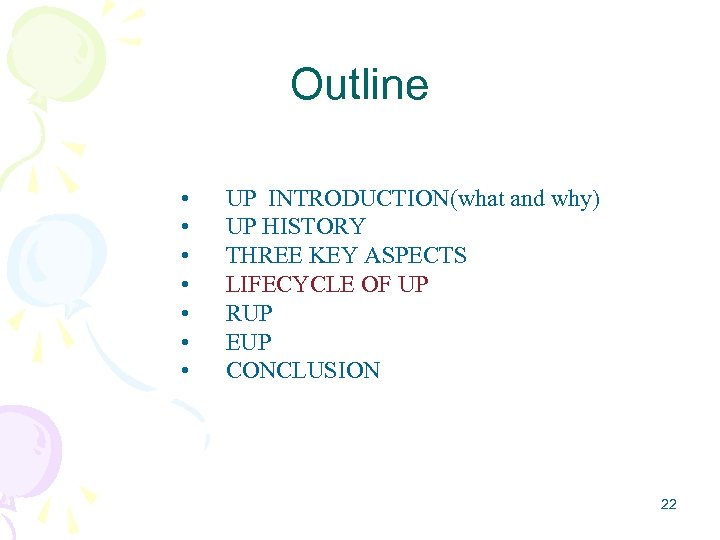 Outline • • UP INTRODUCTION(what and why) UP HISTORY THREE KEY ASPECTS LIFECYCLE OF