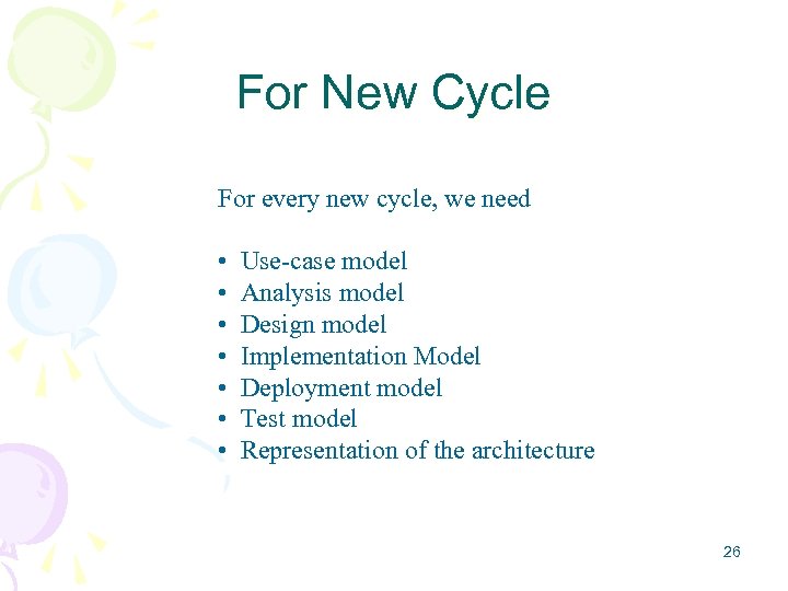 For New Cycle For every new cycle, we need • • Use-case model Analysis